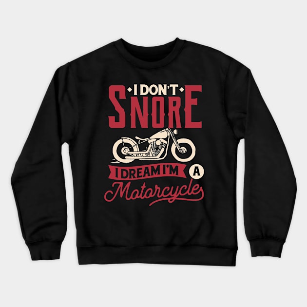 I Dream I'm a Motorcycle Crewneck Sweatshirt by Psitta